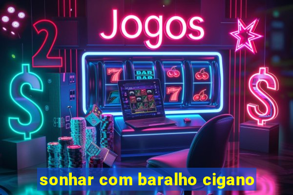 sonhar com baralho cigano